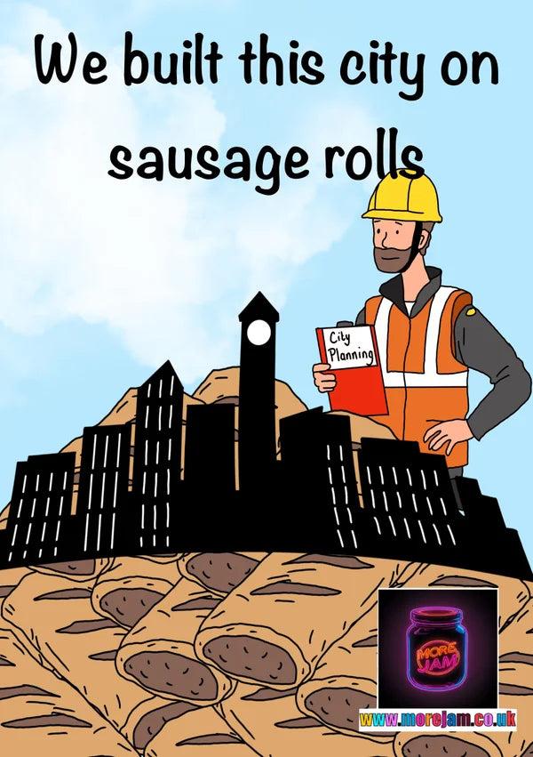 Built this City on Sausage Rolls Card | More Jam