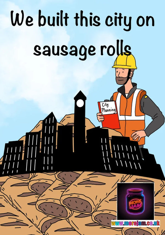 Built this City on Sausage Rolls Card | More Jam