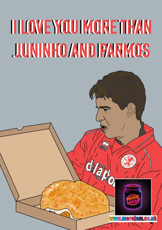 I Love you More than Juninho and Parmos | Funny Middlesbrough Card | More Jam