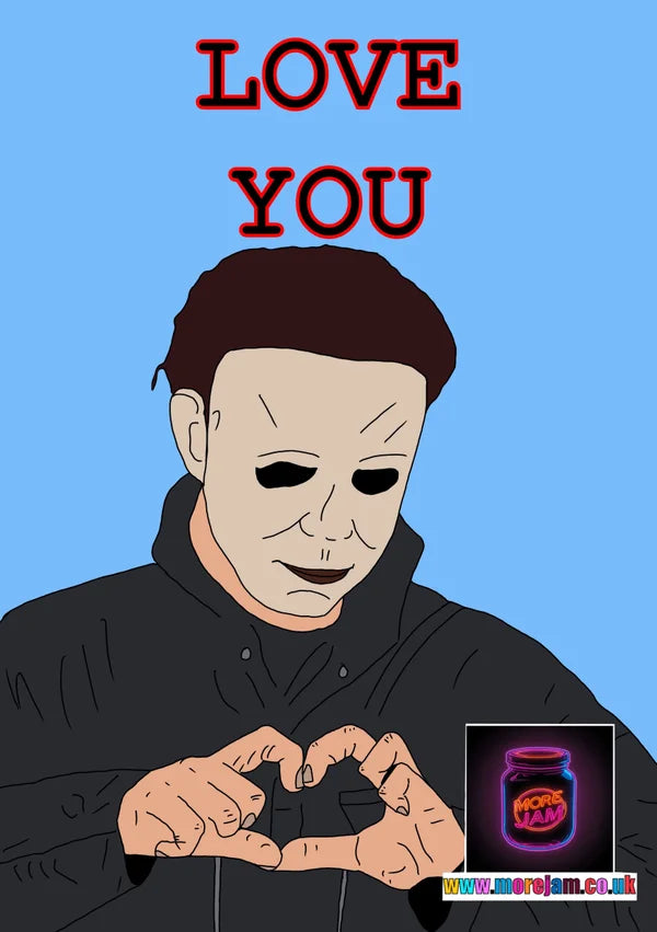 Michael Myers Loves You | Funny Halloween Card | More Jam