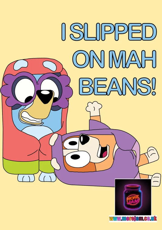 Slipped on Mah Beans! | Funny Bluey Card | More Jam