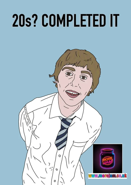 20s? Completed It | Funny Jay Cartwright The Inbetweeners Birthday Card | More Jam