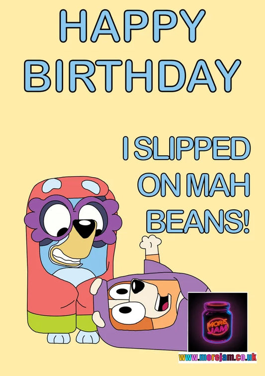 Slipped on Mah Beans! | Funny Bluey Birthday Card | More Jam