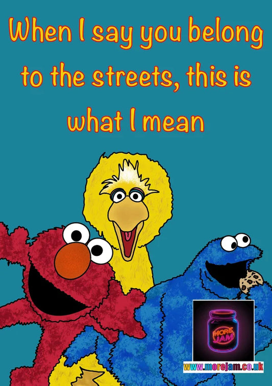 For the Sesame Streets | Funny Sesame Street Card | More Jam