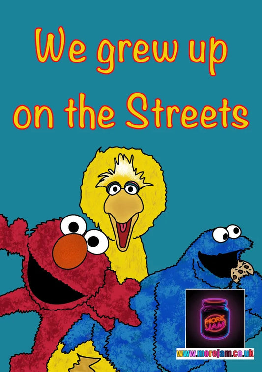 We Grew Up on the Streets | Funny Sesame Street Card | More Jam