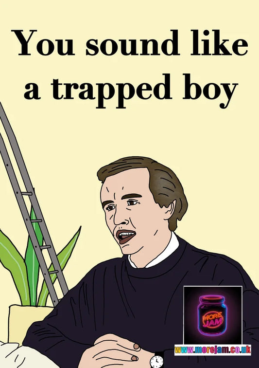 You Sound like a Trapped Boy | Funny Alan Partridge Card | More Jam