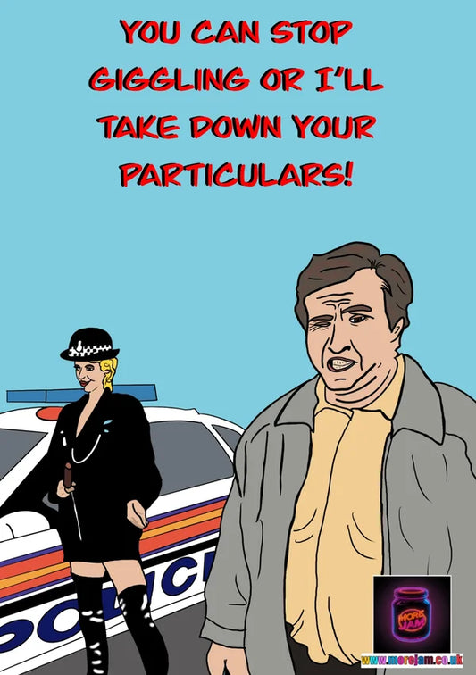 You can Stop Giggling or I'll Take Down Your Particulars | Funny Alan Partridge Card | More Jam