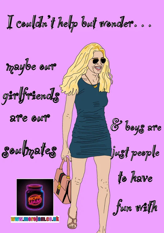 Maybe our Girlfriends are our Soulmates | Funny Carrie Bradshaw Sex and the City Card | More Jam