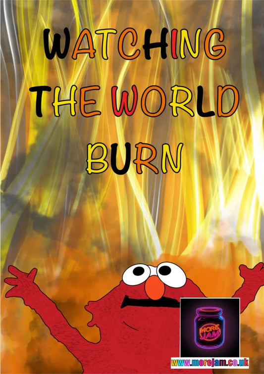Watching the World Burn | Funny Elmo Meme Card | More Jam
