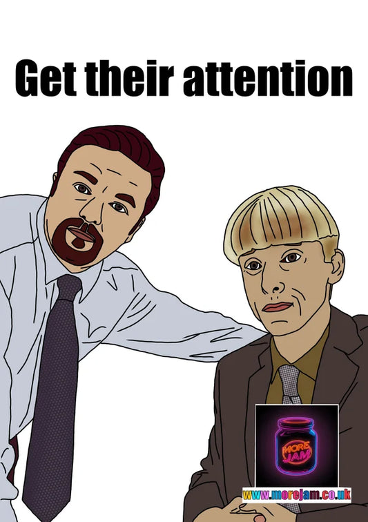 Get Their Attention | Funny 'The Office UK' Greetings Card | More Jam
