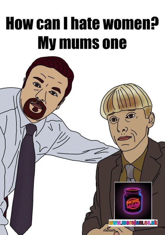How Can I Hate Women? My Mum's One | Funny 'The Office UK' Greetings Card | More Jam