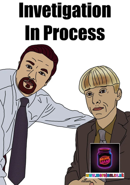 Investigation in Process | Funny 'The Office UK' Greetings Card | More Jam