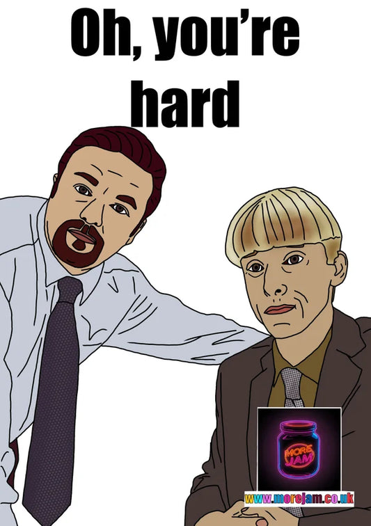 Oh, You're Hard | Funny 'The Office UK' Greetings Card | More Jam