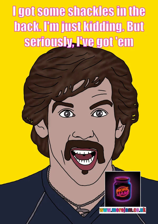 I Got Some Shackles in the Back | White Goodman Dodgeball Card | More Jam