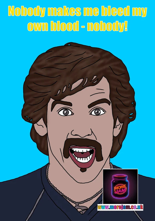 Nobody Makes Me Bleed My Own Blood | Funny White Goodman Dodgeball Card | More Jam