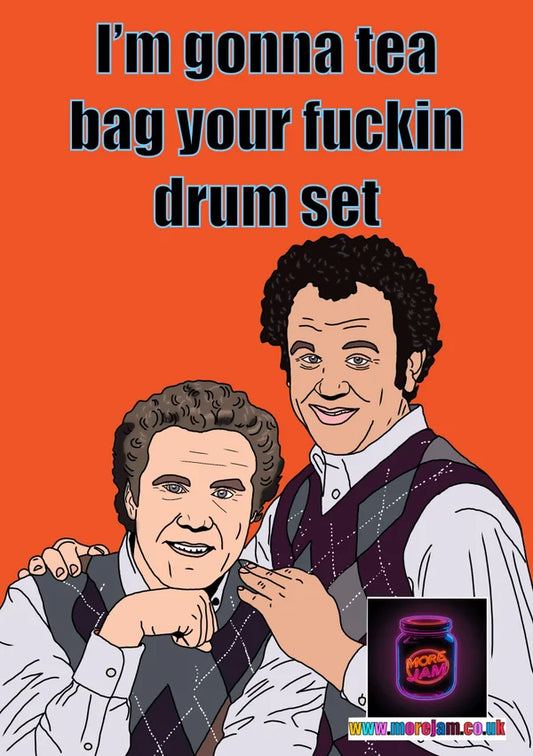 Tea Bagging Your Drum Set | Funny Step Brothers Greetings Card | More Jam