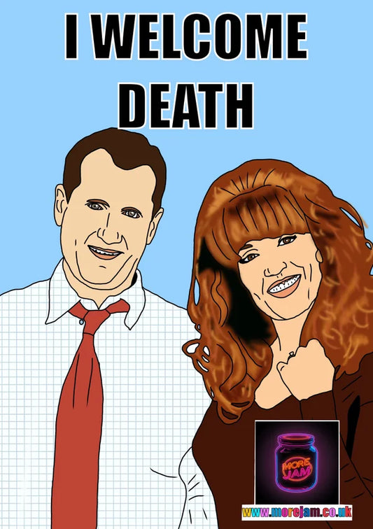 I Welcome Death | Married With Children Greetings Card | More Jam