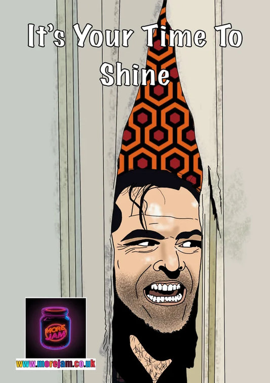 Your Time to Shine | Funny 'The Shining' Card | More Jam
