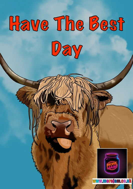 Highland Cow Have the Best Day | Funny Greetings Card | More Jam