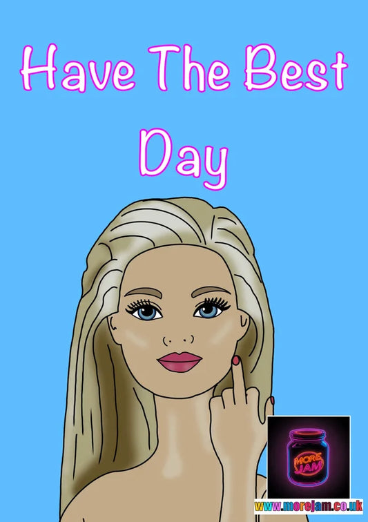 F You, Have The Best Day | Funny Barbie Greetings Card | More Jam
