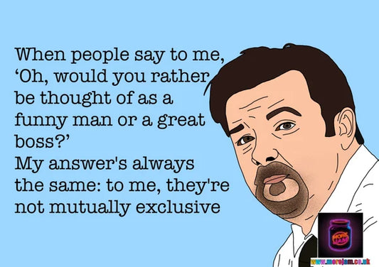 A Funny Man or a Great Boss? Not Mutually Exclusive. | Funny The Office UK Card | More Jam